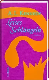Fester Einband Leises Schlängeln von A.L. Kennedy