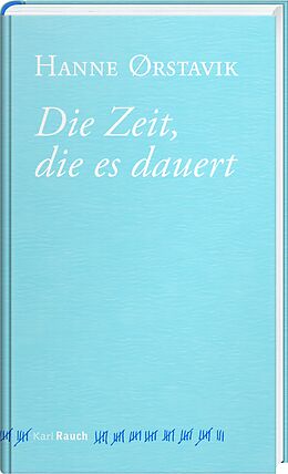 Fester Einband Die Zeit, die es dauert von Hanne Ørstavik