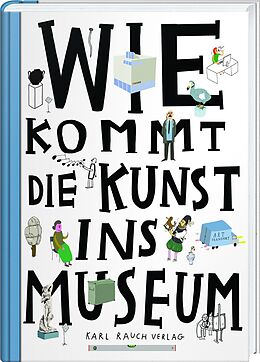 Fester Einband Wie kommt die Kunst ins Museum? von Ondej Chrobák, Rotislav Koryánek, Martin Vank