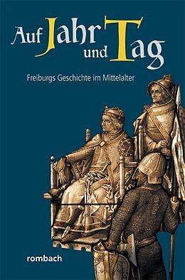Kartonierter Einband Auf Jahr und Tag  Freiburgs Geschichte im Mittelalter von 