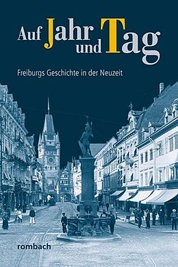 Paperback Auf Jahr und Tag  Freiburgs Geschichte in der Neuzeit von Christiane Pfanz-Sponagel, Hans-Peter Widmann