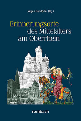 Kartonierter Einband Erinnerungsorte des Mittelalters am Oberrhein von Jürgen Dendorfer