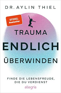 Kartonierter Einband Trauma ENDLICH überwinden von Aylin Thiel