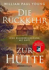 Fester Einband Die Rückkehr zur Hütte von William Paul Young