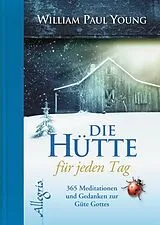 Fester Einband DIE HÜTTE für jeden Tag von William Paul Young