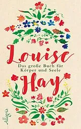 Fester Einband Das große Buch für Körper und Seele von Louise Hay
