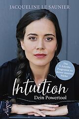 Kartonierter Einband Intuition - Dein Powertool von Jacqueline Le Saunier