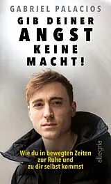 Fester Einband Gib deiner Angst keine Macht! von Gabriel Palacios