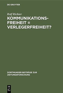 Fester Einband Kommunikationsfreiheit = Verlegerfreiheit? von Rolf Richter