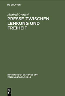 Fester Einband Presse zwischen Lenkung und Freiheit von Manfred Overesch