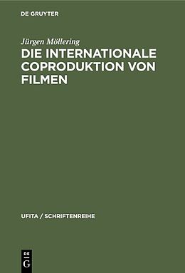 Fester Einband Die internationale Coproduktion von Filmen von Jürgen Möllering