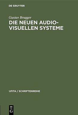 Fester Einband Die neuen audio-visuellen Systeme von Gustav Brugger