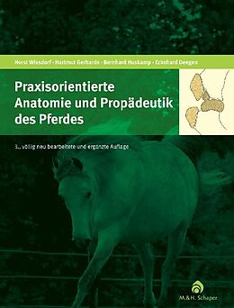 Fester Einband Praxisorientierte Anatomie und Propädeutik des Pferdes von Hartmut Gerhards, Bernhard Huskamp, Eckehard Deegen