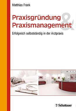 Kartonierter Einband Praxisgründung und Praxismanagement von Matthias Frank