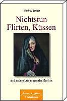 E-Book (pdf) Nichtstun, Flirten, Küssen (Wissen & Leben) von Manfred Spitzer