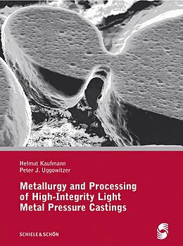eBook (epub) Metallurgy and Processing of High-Integrity Light Metal Pressure Castings de Helmut Kaufmann, Peter J. Uggowitzer