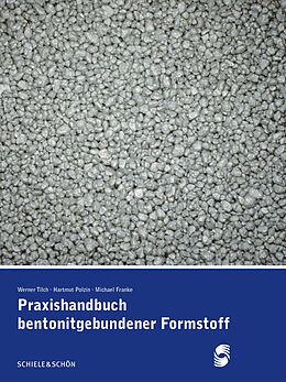 E-Book (epub) Praxishandbuch bentonitgebundener Formstoffe von Tilch Werner, Hartmut Polzin, Michael Franke