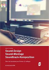 Kartonierter Einband Sound-Design, Sound-Montage, Soundtrack-Komposition (3. Auflage) von Jörg Udo Lensing
