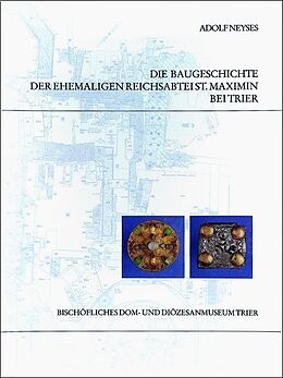 Leinen-Einband Die Baugeschichte der ehemaligen Reichsabtei St. Maximin bei Trier von Adolf Neyses