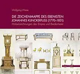 Fester Einband Die Zeichenmappe des Ebenisten Johannes Klinckerfuss (17701831) von Wolfgang Wiese