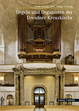 Fester Einband Orgeln und Organisten der Kreuzkirche zu Dresden von Holger Gehring, Frank-Harald Greß