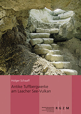 Fester Einband Antike Tuffbergwerke am Laacher See-Vulkan von Holger Schaaff