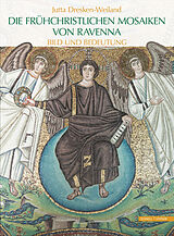 Fester Einband Die frühchristlichen Mosaiken von Ravenna von Jutta Dresken-Weiland