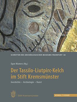 Fester Einband Der Tassilo-Liutpirc-Kelch aus dem Stift Kremsmünster von Egon Wamers