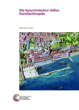 Fester Einband Die byzantinischen Häfen Konstantinopels von 