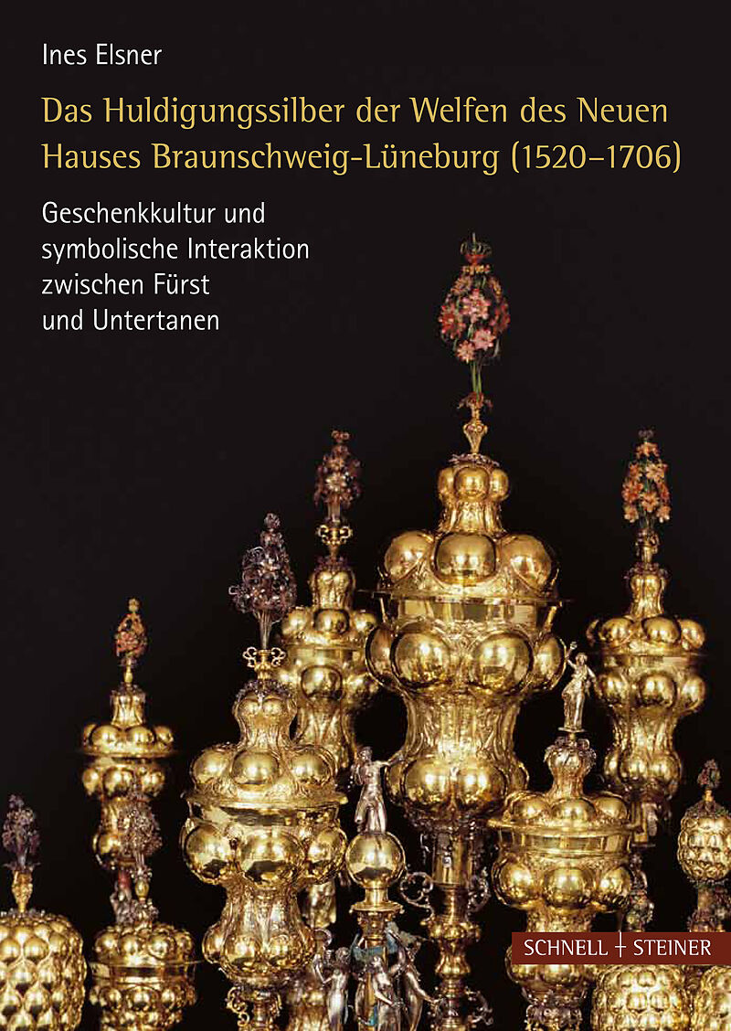 Das Huldigungssilber der Welfen des Neuen Hauses Lüneburg (15201706)