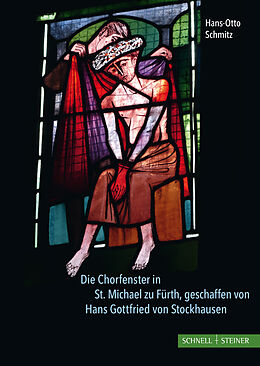 Fester Einband Die Chorfenster in St. Michael zu Fürth, geschaffen von Hans Gottfried von Stockhausen von Hans-Otto Schmitz
