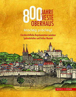 Kartonierter Einband 800 Jahre Veste Oberhaus von Jürgen Dupper, Stefanie Buchhold