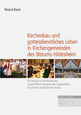 Fester Einband Kirchenbau und gottesdienstliches Leben in Kirchengemeinden des Bistums Hildesheim von Roland Baule