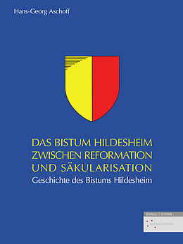 Fester Einband Das Bistum Hildesheim zwischen Reformation und Säkularisation von Hans-Georg Aschoff