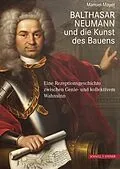 E-Book (pdf) Balthasar Neumann und die Kunst des Bauens von Manuel Mayer