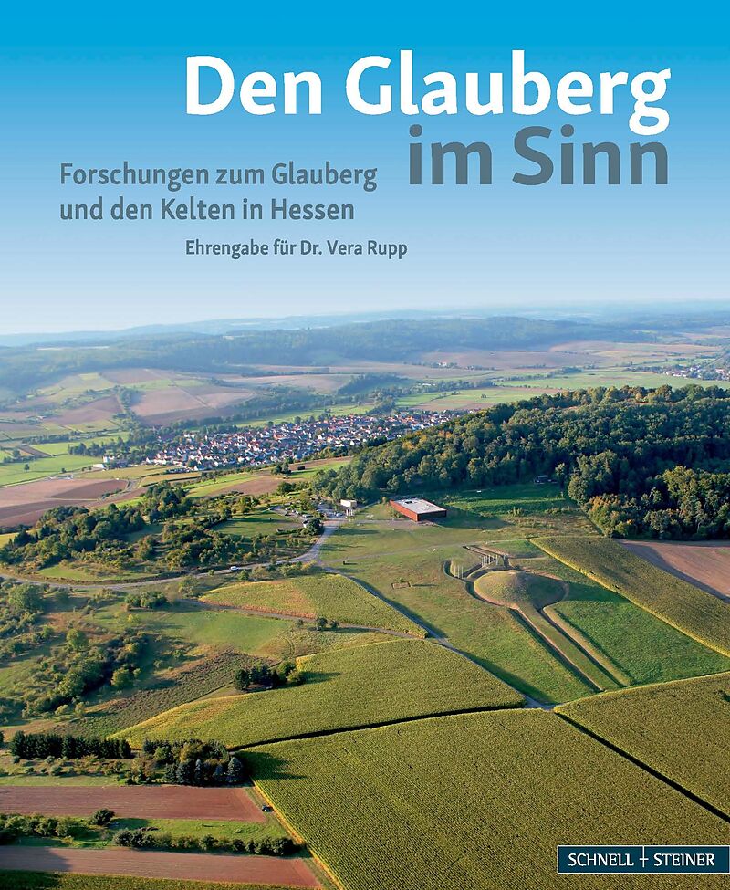 Den Glauberg im Sinn - Forschungen zum Glauberg und den Kelten in Hessen