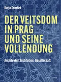 E-Book (pdf) Der Veitsdom in Prag und seine Vollendung von Katja Schröck