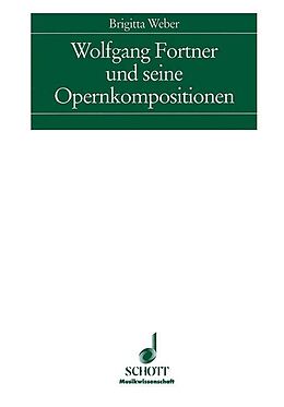 Fester Einband Wolfgang Fortner und seine Opernkompositionen von Brigitta Weber