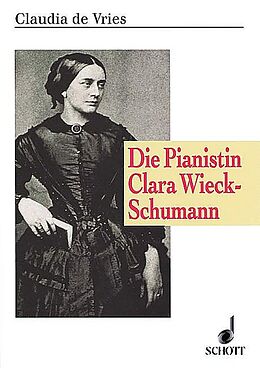 Fester Einband Die Pianistin Clara Wieck-Schumann von Claudia de Vries