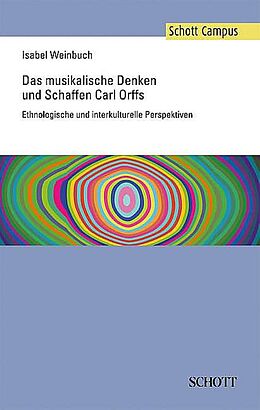 Kartonierter Einband Das musikalische Denken und Schaffen Carl Orffs von Isabel Weinbuch