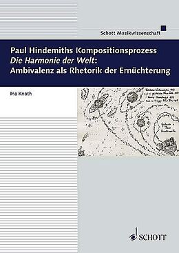 Fester Einband Paul Hindemiths Kompositionsprozess &quot;Die Harmonie der Welt&quot;: Ambivalenz als Rhetorik der Ernüchterung von Ina Knoth
