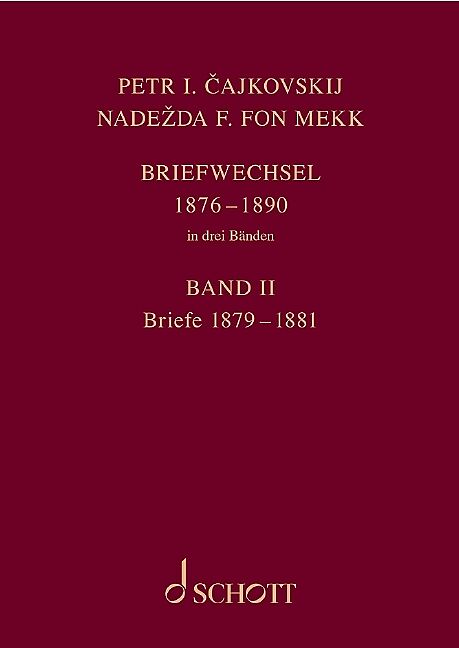 P. I. Tschaikowsky und N. von Meck / Petr I. Cajkovskij und Nadezda F. fon Mekk. Briefwechsel in drei Bänden. Band 2: Briefe 1879-1881
