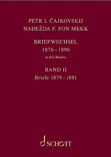 P. I. Tschaikowsky und N. von Meck / Petr I. Cajkovskij und Nadezda F. fon Mekk. Briefwechsel in drei Bänden. Band 2: Briefe 1879-1881