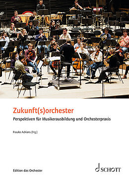 Kartonierter Einband Zukunft(s)orchester von Silke Aichhorn, Christoph Altstaedt, Marcus Axt
