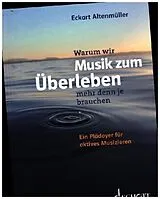 Kartonierter Einband Warum wir Musik zum Überleben mehr denn je brauchen von Eckart Altenmüller