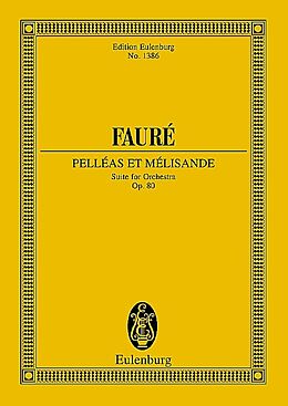 Gabriel Urbain Fauré Notenblätter Pelleas et Melisande op.80 - Suite