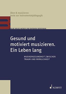 E-Book (epub) Gesund und motiviert musizieren. Ein Leben lang von Silke Kruse-Weber, Barbara Borovnjak