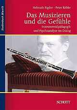 Kartonierter Einband Das Musizieren und die Gefühle von Helmuth Figdor, Peter Röbke