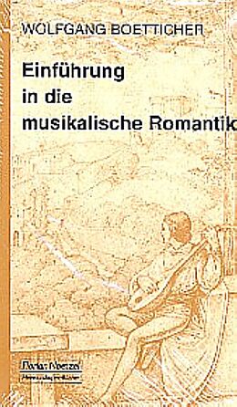 Kartonierter Einband (Kt) Einführung in die musikalische Romantik von Wolfgang Boetticher