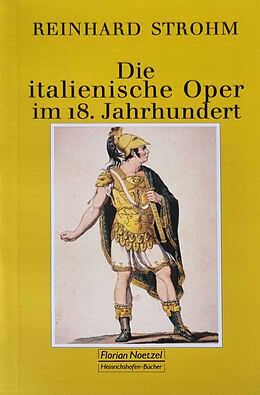 Kartonierter Einband (Kt) Die italienische Oper im 18. Jahrhundert von Reinhard Strohm
